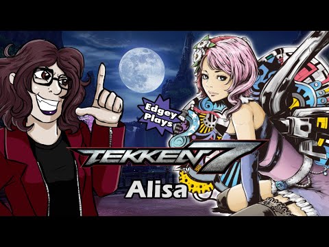 Edgey Plays Tekken 7: Alisa