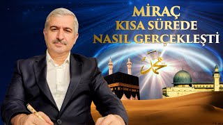 Dr. Burhan SABAZ - Miraç kısa sürede nasıl gerçekleşti?
