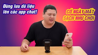 Đừng lưu dữ liệu lên app chat!