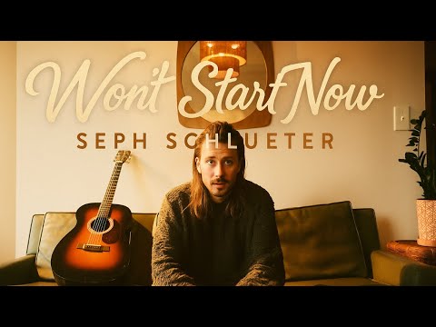 Seph Schlueter - Won't Start Now