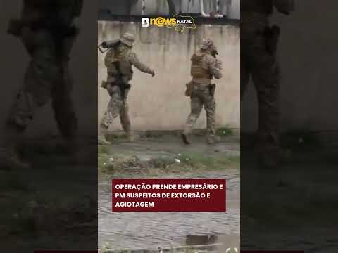 🚨🚔 Operação prende empresário e PM no RN