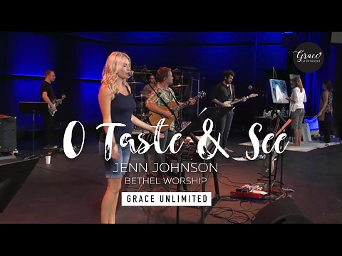 O Taste and See - Jenn Johnson - Bethel