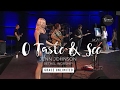 O Taste and See - Jenn Johnson - Bethel