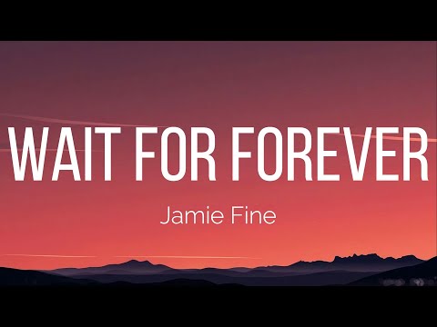 Jamie Fine - wait for forever (Lyrics)