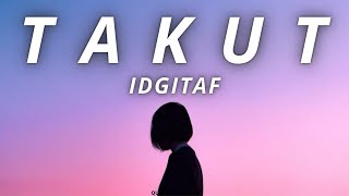 Download lagu TAKUT - IDGITAF (Lyrics) mp3