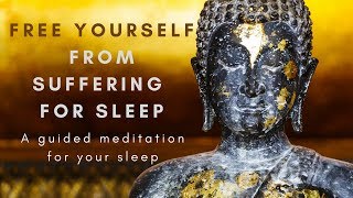 FREE YOURSELF FROM SUFFERING FOR SLEEP A guided meditation for sleep