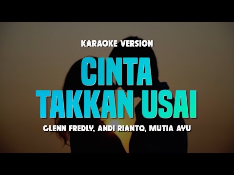CINTA TAKKAN USAI - GLENN FREDLY ft. ANDI RIANTO & MUTIA AYU | Lirik Karaoke Hits 2025 | No Vocal