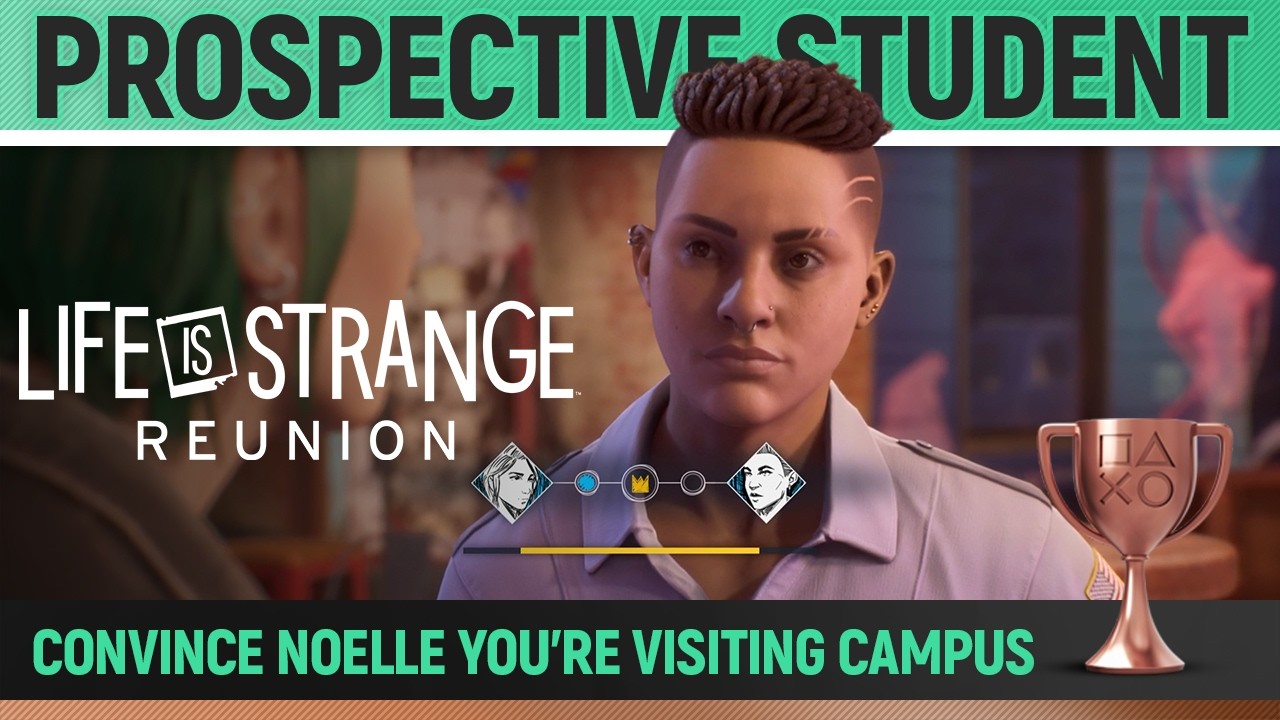 Life is Strange: Reunion - Prospective Student 🏆 Trophy / Achievement Guide