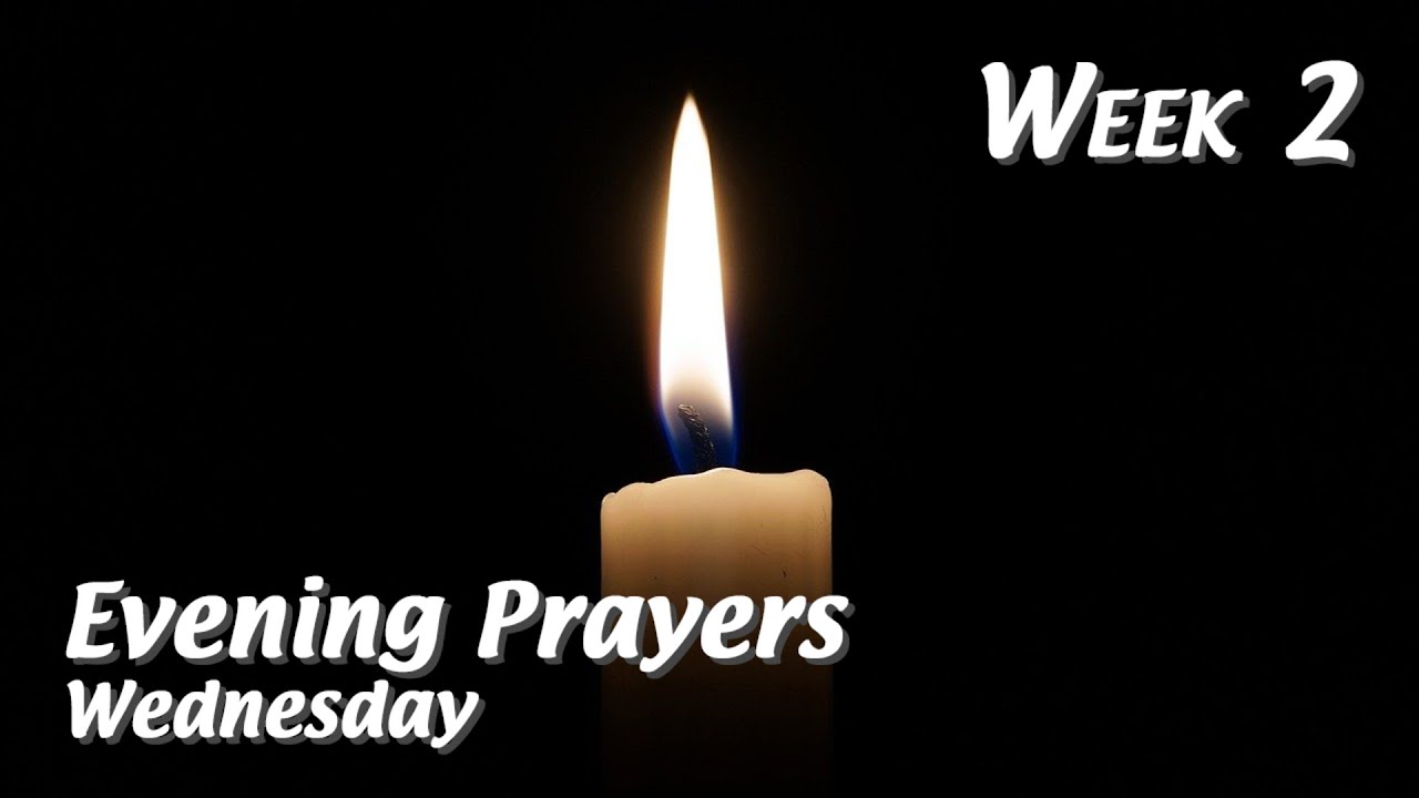 Week 2 - Evening Prayers - Wednesday