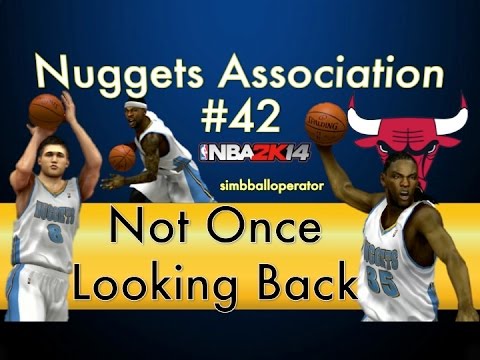 NBA 2K14 Nuggets Association Ep 42 - Not Once Looking Back - S3R4G5