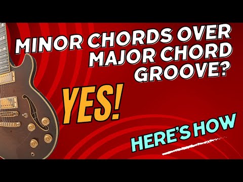 Can You Use Minor Chords Over a Major Chord Groove? YES! Here's How