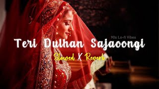 Download lagu Teri Dulhan Sajaoongi - Slowed and Reverb mp3 Download lagu Teri Dulhan Sajaoongi - Slowed and Reverb mp3