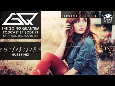GQ Podcast - Dirty Electro House Mix & Chords Guest Mix [Ep.71]