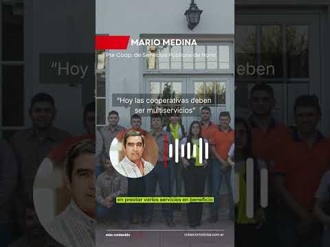 Un modelo multiservicio con impacto local | Mario Medina, pte.  Cooperativa de SP de Nono (córdoba)
