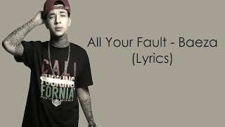 All Your Fault - Baeza (Lyrics)