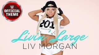 Liv Morgan - Livin&#39; Large (Entrance Theme)