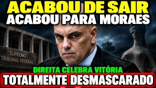 JÁ ERA MORAES DESMASCARADO   ACABOUUUU