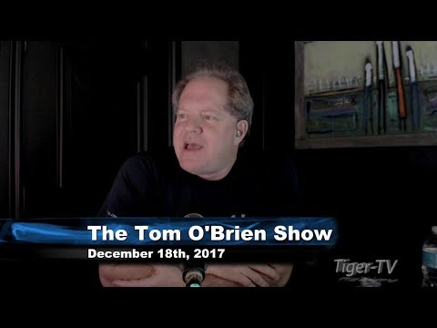 December 18th Tom O'Brien Show on TFNN - 2017