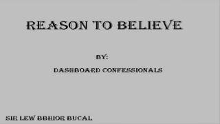 REASON TO BELIEVE - DASHBOARD CONFESSIONALS lyrics(luisiana,laguna)