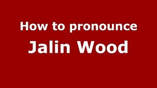 How to pronounce Jalin Wood