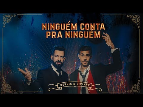 Dennis e MC Livinho - Ninguém Conta Pra Ninguém