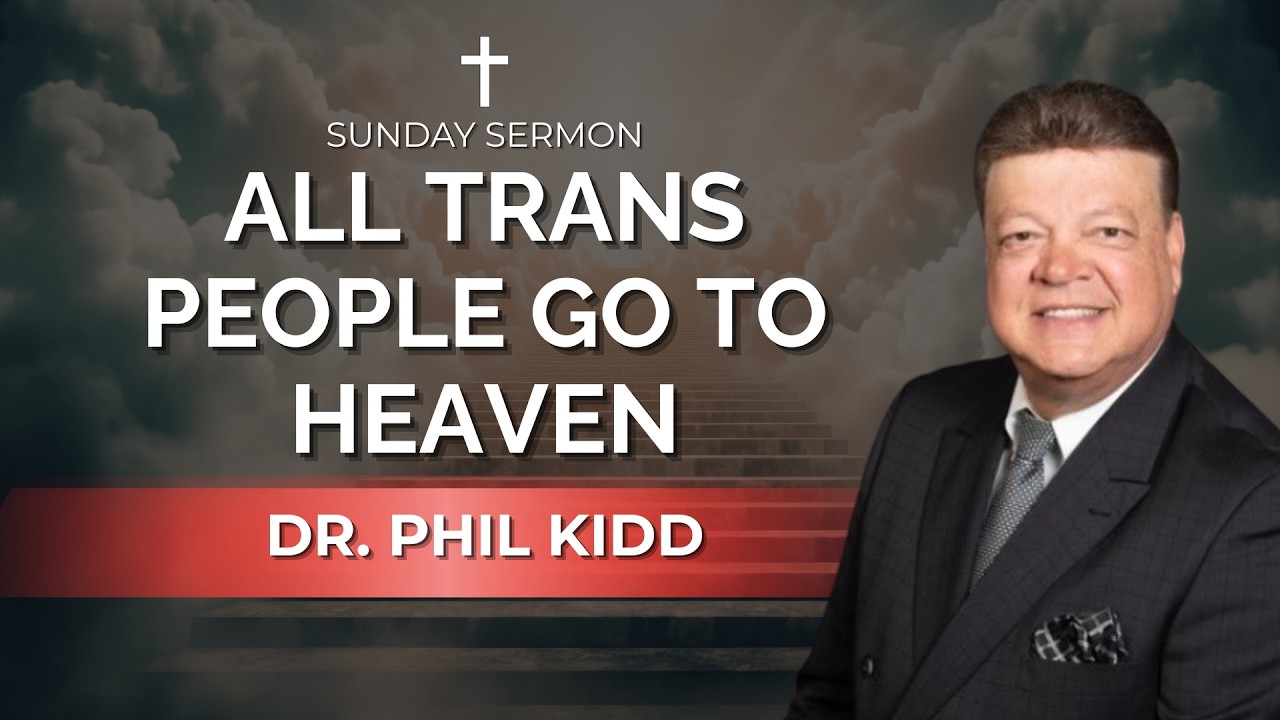 All Trans People Go to Heaven | Dr. Phil Kidd