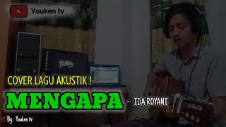 Download lagu MENGAPA - Ida Royani | Cover Akustik By Youken tv mp3