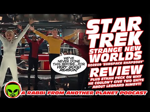 Star Trek: Strange New Worlds S02E09 ‘Subspace Rhapsody’ Review PLUS Ethan Peck Disses Leonard Nimoy