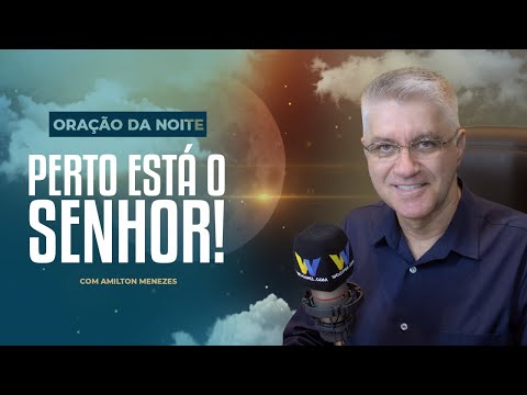Perto está o Senhor!