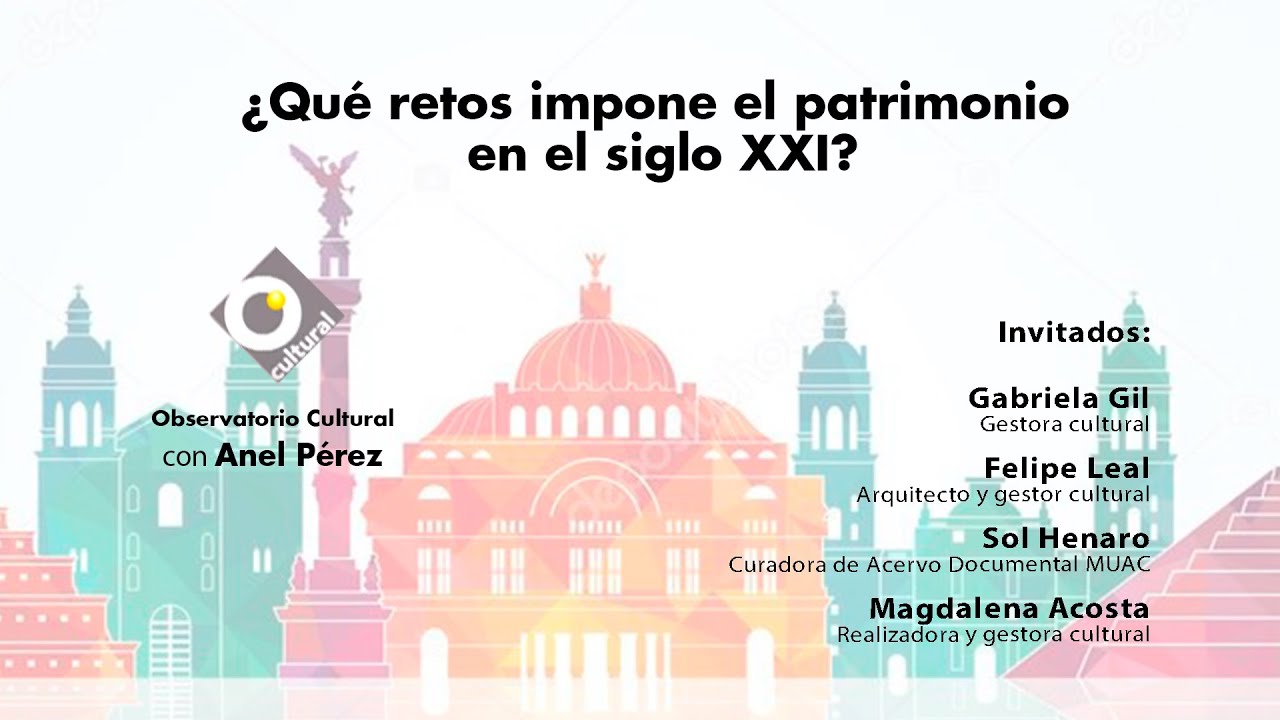 ¿Qué retos impone el patrimonio en el siglo XXI? Obsevatorio Cultural