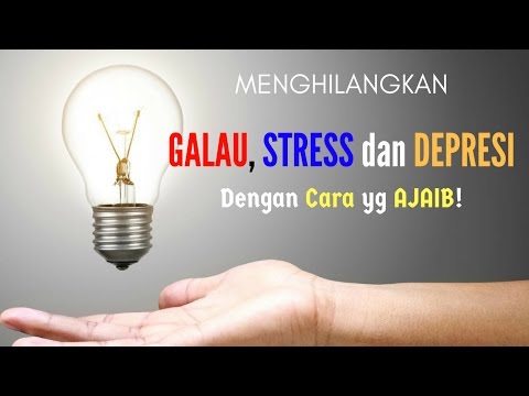 Motivasi Hidup Sukses - Cara Menghilangkan Galau Stress dan Depresi paling Ampuh