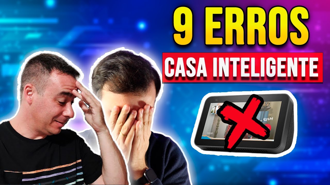 Os 9 ERROS das nossas Smart Home | Collab Legião Tech