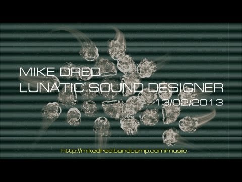 PART 1. Mike Dred LUNATIC SOUND DESIGNER LP [2013]