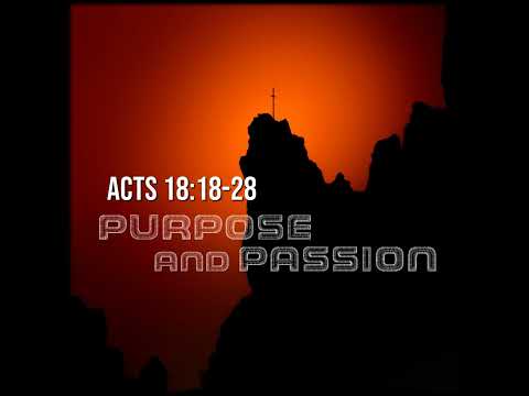 Acts 18:18-24 | Purpose & Passion | Believers Church - Duluth Church Sermons - Verse by Verse Bib...