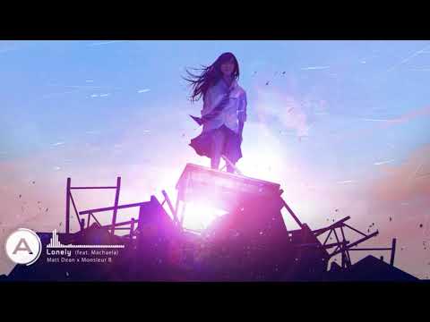 Matt Dean x Monsieur B - Lonely (feat. Machaela)「Lyrics」~
