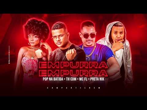 MC FL SEM ESTRESSE, POP NA BATIDA, TH CDM, PRETA NICK- EMPURRA EMPURRA
