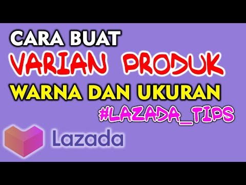 CARA BUAT VARIAN PRODUK DI LAZADA | CARA UPLOAD PRODUK DENGAN WARNA DAN UKURAN BERBEDA | MAS DHAR