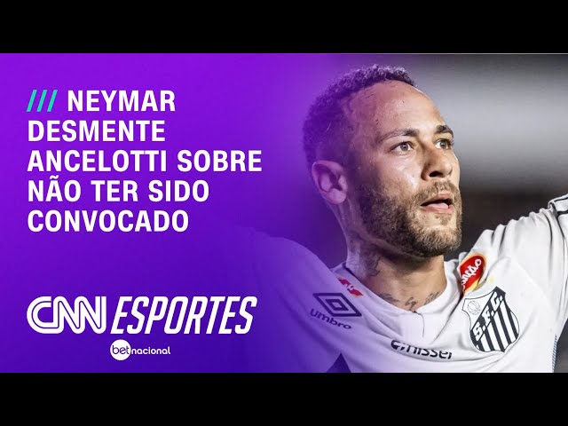 Neymar desmente Ancelotti e abre o jogo sobre porque não foi convocado | CNN NOVO DIA