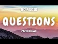 Chris Brown - Questions (8D AUDIO) 🎧