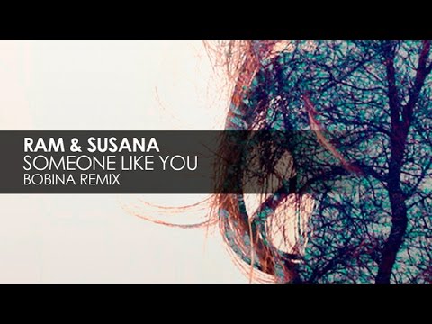 RAM & Susana - Someone Like You (Bobina Remix)