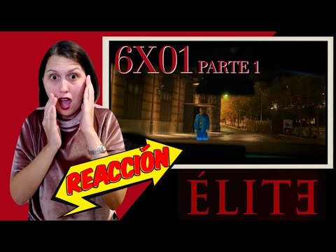 REACCIÓN a Elite - 6x01 "Ansiedad" (1/2)