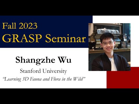 Fall 2023 GRASP Seminar - Shangzhe Wu, Stanford University