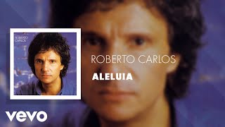Roberto Carlos - Aleluia (Áudio Oficial)