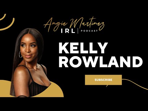 Kelly Rowland I Angie Martinez IRL Podcast