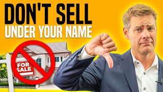 WHY You Should Never Sell Property In Your Own Name