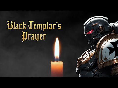 A Black Templar's Prayer - Space Marines  / Warhammer 40k Music