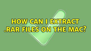 How can I extract .rar files on the Mac? (8 Solutions!!)