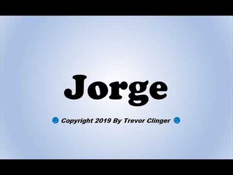 How To Pronounce Jorge