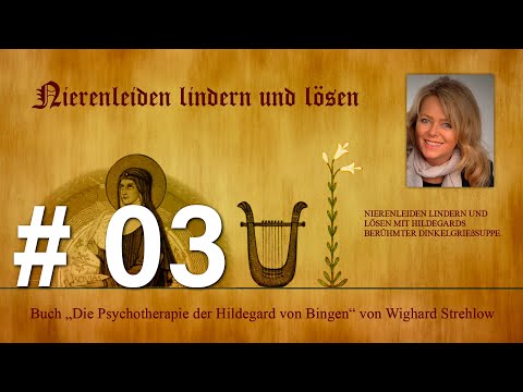 Hildegard von Bingen: Heilen mit der Kraft der Seele - Folge 3: Nierenleiden lindern und lösen