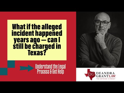 What if the alleged incident happened years ago — can I still be charged in Texas? | Find Out Now
